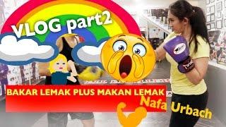 VLOG PART II NAFA URBACH.... BAKAR LEMAK PLUS MAKAN LEMAK..