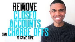 REMOVE CLOSED ACCOUNTS AND CHARGE OFFS AT SAME TIME  HOW TO GET EXCELLENT CREDIT  CREDIT REPAIR