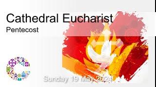 Cathedral Eucharist  Sunday 19 May 2024  Chester Cathedral