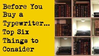 Before You Buy a Typewriter … Six Top Things You Need to Know