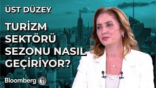 Üst Düzey - Turizm Sektörü Sezonu Nasıl Geçiriyor?  11 Temmuz 2024