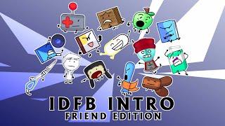 IDFB Intro but with...FRIENDS and fans