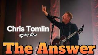 Chris Tomlin - The Answer Lyrics  Always Album