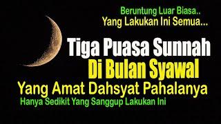 TIGA PUASA SUNNAH DI BULAN SYAWAL YANG AMAT DAHSYAT PAHALANYA