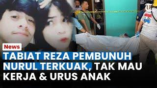 TABIAT REZA Pembunuh Istri di Bogor Terkuak Nurul Hidupi Keluarga Seorang Diri Suami Tak Mau Kerja