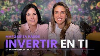 ¿Cómo INVERTIR en MÍ?  Con Margarita Pasos  Kit de Emergencia 78  Erika de la Vega