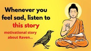 Whenever you feel sad listen to this story  motivational story about Raven  #buddhablessyou