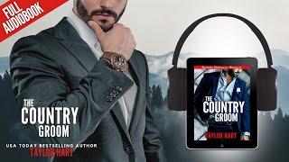 The Country Groom – Book 2 Jackson Hole Bachelor Billionaire Romances  Full Audiobook