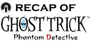 The Ultimate Recap of Ghost Trick Phantom Detective RECAPitation #ghosttrick