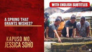 A spring that grants wishes? with English subs  Kapuso Mo Jessica Soho