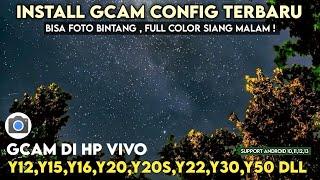 CAN STAR PHOTOS TUTORIAL INSTALL GCAM + BEST CONFIG VIVO Y12Y12SY15Y16Y20Y22Y30Y50 ETC