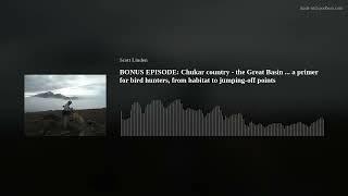 BONUS EPISODE Chukar country - the Great Basin ... a primer for bird hunters from habitat to jumpi