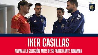 Iker Casillas anima a la Selección antes de su partido ante Alemania   SEFUTBOL
