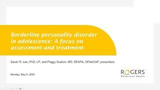 Borderline personality disorder in adolescence assessment and treatment Rogers Webinar May 2024