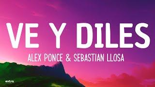 ALEX PONCE & SEBASTIAN LLOSA - Ve y Diles Letra