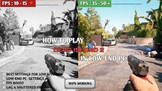 How to play Dead Island 2 on Low-End PC Optimization  Lag Fix & FPS Boost  Low End Config