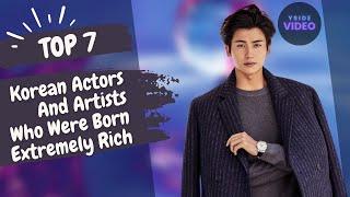 7 Korean Actors And Artists Who Were Born EXTREMELY RICH