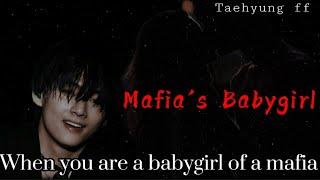 #18 When you are a babygirl of a mafiaTaehyung ff