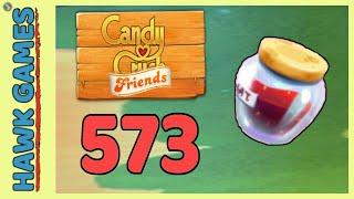 Candy Crush Friends Level 573 Hard Jam mode - 3 Stars Walkthrough No Boosters