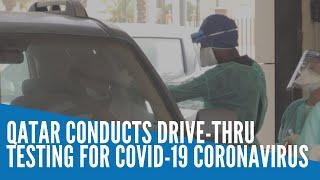 Qatar conducts drive thru testing for COVID-19 coronavirus