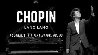 Chopin Polonaise in A flat major Op. 53  Lang Lang