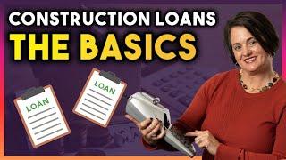 Construction Loans  The Basics