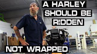 A Harley Should Be Ridden Not Wrapped