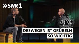 So lenken wir unsere Gefühle trotz Grübeln  40+ Die Podcast Therapie