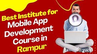 Best Institute for App Development Course in Rampur  Top App Development Training in Rampur