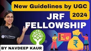 2024 JRF Fellowship  New Guidelines by UGC  By Navdeep Kaur