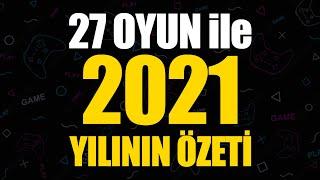 27 OYUN ile 2021in ÖZETİ - 2021 Yılının Oyunları...