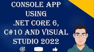 Create .NET 6 Console Application Using C# 10 and Visual Studio 2022  Basic Beginners Tutorial