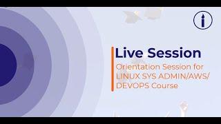 Orientation Session for LINUX SYS ADMINAWSDEVOPS Course