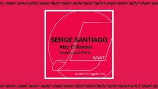 Serge Santiago - Atto DAmore Sophie Lloyd Remix