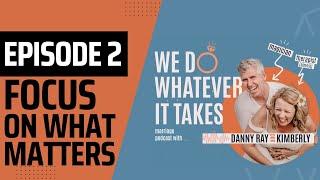 Episode 2 We Do Whatever It Takes- Focus on What Matters