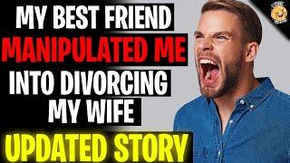 My Best Friend MANIPULATED ME Into Divorcing My Wife rRelationships