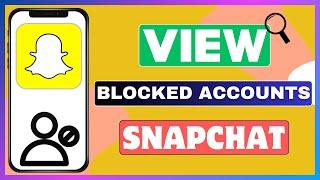 How To See Blocked Accounts On Snapchat  View All Block List On Snapchat