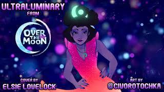 ULTRALUMINARY  Over The Moon 【cover by Elsie Lovelock】