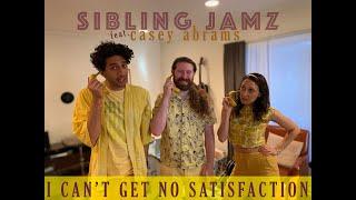 Sibling Jamz - I Cant Get No Satisfaction featuring Casey Abrams