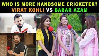 Who Is More Handsome Captain - Babar Azam OR Virat Kohli  Pakistani Youth Reaction  Sana Amjad