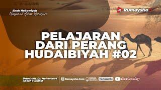 Pelajaran dari Perang Hudaibiyah #02  - Ustadz Dr. M Abduh Tuasikal M.Sc.