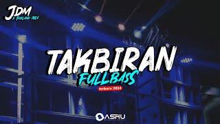 DJ TAKBIRAN 2024 PALING TERBARU FULLBASSMelody REMIX OASHU id REMIX