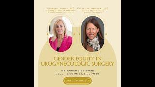 Gender Equity in Urogynecologic Surgery  Instagram Live Interview