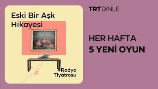 Radyo Tiyatrosu Eski Bir Aşk Hikayesi  Romantik