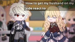 • How to get my husband on my side react to • 4?