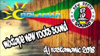 Mixtape New Roots Sound - Dj Rastamanic Porto Solamar 2018