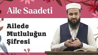 Ailede Mutluluğun Şifresi  Aile Saadeti