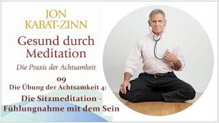 Gesund durch Meditation 09 Die Sitzmeditation - Fühlungnahme mit dem Sein - Jon Kabat-Zinn Hörbuch