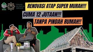 RENOVASI ATAP SUPER MURAH CUMA 12 JUTAAN TANPA RIBET PINDAH RUMAH