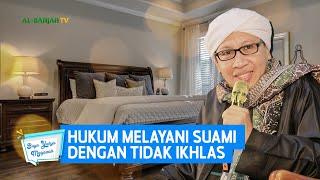 Hukum Melayani Suami Dengan Tidak Ikhlas - Buya Yahya Menjawab